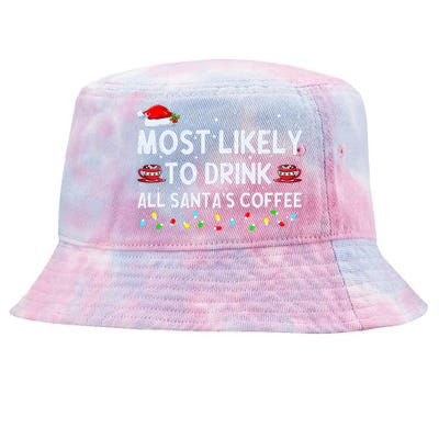 Most Likely To Drink All SantaS Coffee Christmas Pajamas Tie-Dyed Bucket Hat