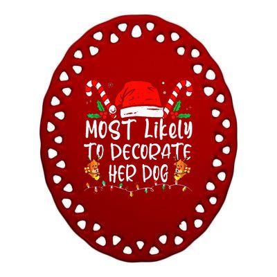 Most Likely To Decorate Her Dog Family Christmas Pajamas Ceramic Oval Ornament