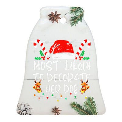 Most Likely To Decorate Her Dog Family Christmas Pajamas Ceramic Bell Ornament