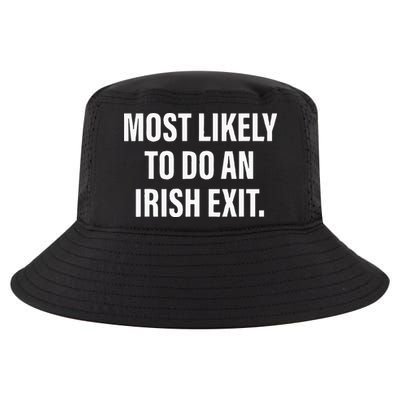 Most Likely To Do An Irish Goodbye Cool Comfort Performance Bucket Hat