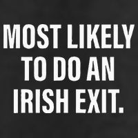 Most Likely To Do An Irish Goodbye Cool Comfort Performance Bucket Hat