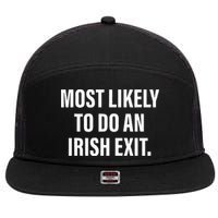 Most Likely To Do An Irish Goodbye 7 Panel Mesh Trucker Snapback Hat
