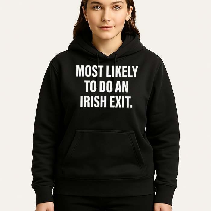 Most Likely To Do An Irish Goodbye Hoodie