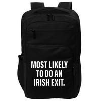 Most Likely To Do An Irish Goodbye Impact Tech Backpack