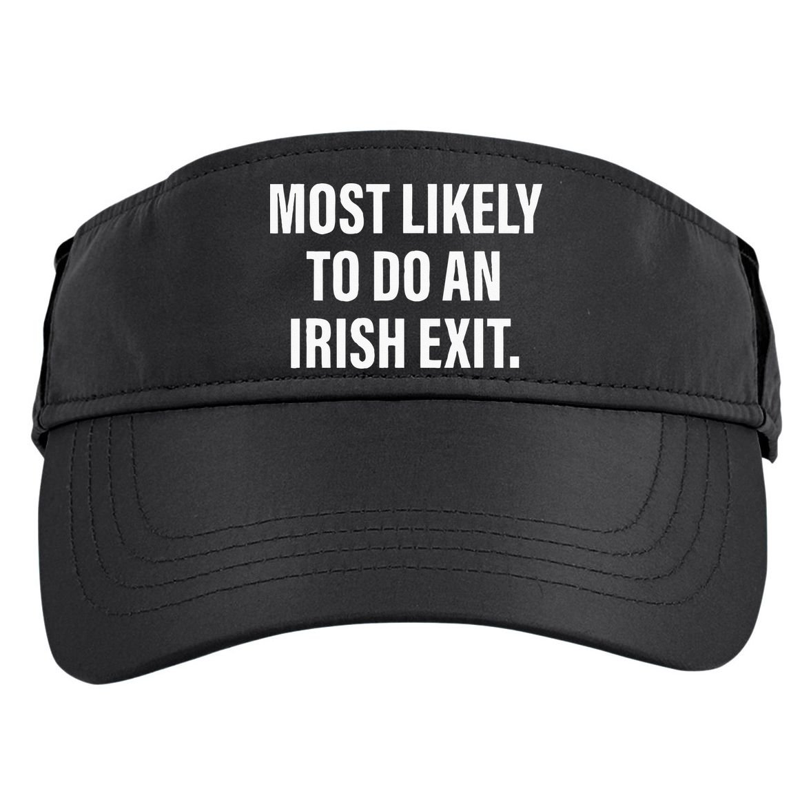 Most Likely To Do An Irish Goodbye Adult Drive Performance Visor