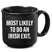 Most Likely To Do An Irish Goodbye 15oz Campfire Ceramic Mug