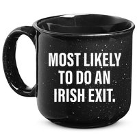 Most Likely To Do An Irish Goodbye 15oz Campfire Ceramic Mug