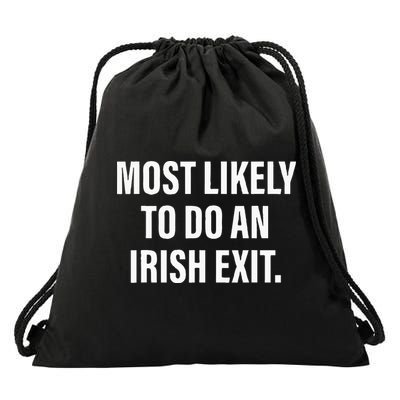 Most Likely To Do An Irish Goodbye Drawstring Bag