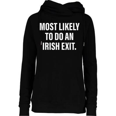 Most Likely To Do An Irish Goodbye Womens Funnel Neck Pullover Hood