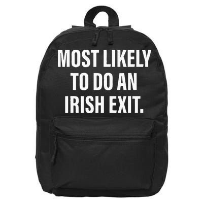 Most Likely To Do An Irish Goodbye 16 in Basic Backpack