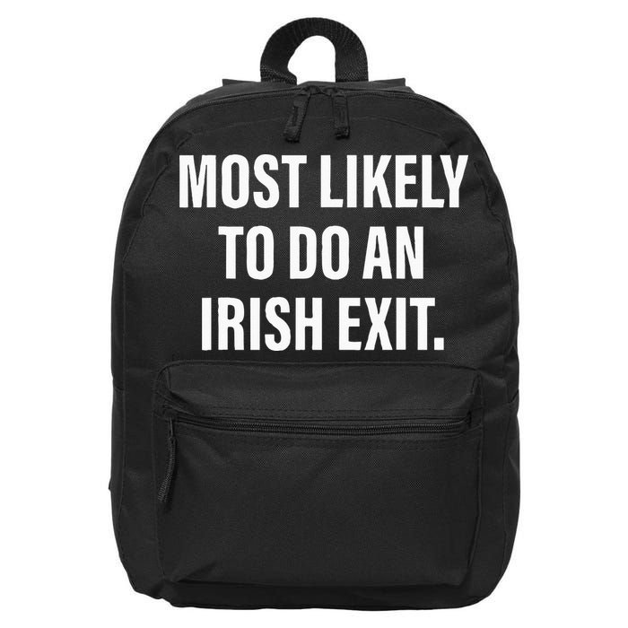 Most Likely To Do An Irish Goodbye 16 in Basic Backpack