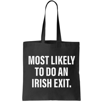 Most Likely To Do An Irish Goodbye Bag