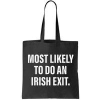 Most Likely To Do An Irish Goodbye Bag