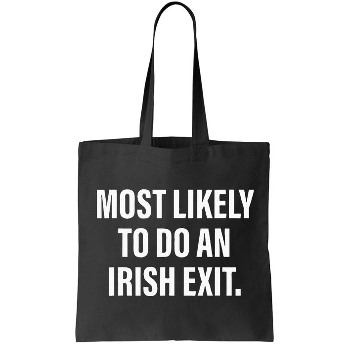 Most Likely To Do An Irish Goodbye Bag