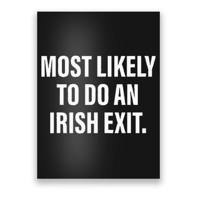 Most Likely To Do An Irish Goodbye Poster
