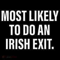 Most Likely To Do An Irish Goodbye Toddler Sweatshirt