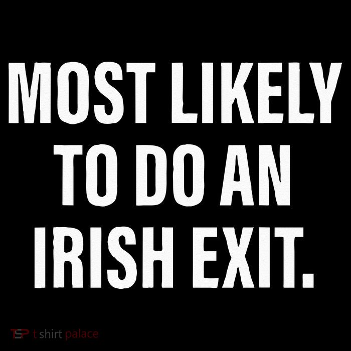 Most Likely To Do An Irish Goodbye Toddler Sweatshirt