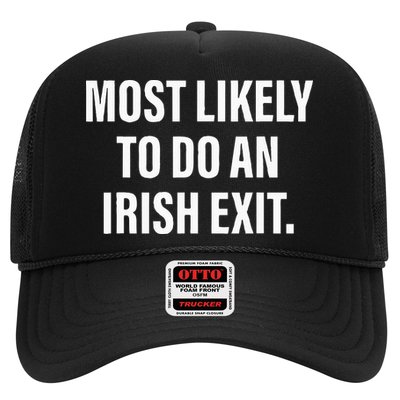 Most Likely To Do An Irish Goodbye Trucker Hat