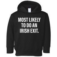 Most Likely To Do An Irish Goodbye Toddler Hoodie