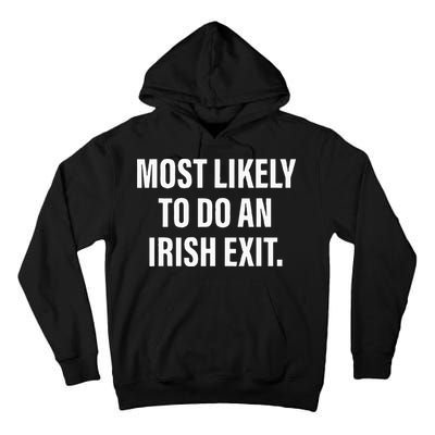 Most Likely To Do An Irish Goodbye Tall Hoodie