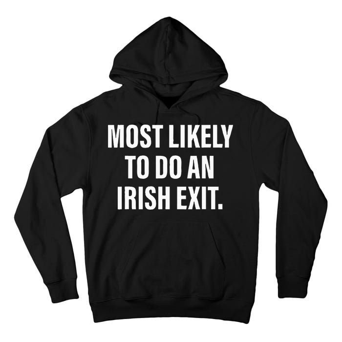 Most Likely To Do An Irish Goodbye Tall Hoodie