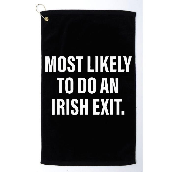 Most Likely To Do An Irish Goodbye Golf Towel