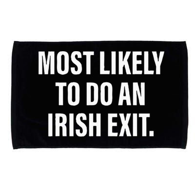 Most Likely To Do An Irish Goodbye Microfiber Hand Towel