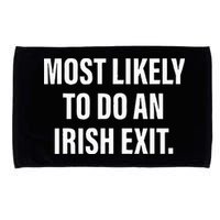 Most Likely To Do An Irish Goodbye Microfiber Hand Towel