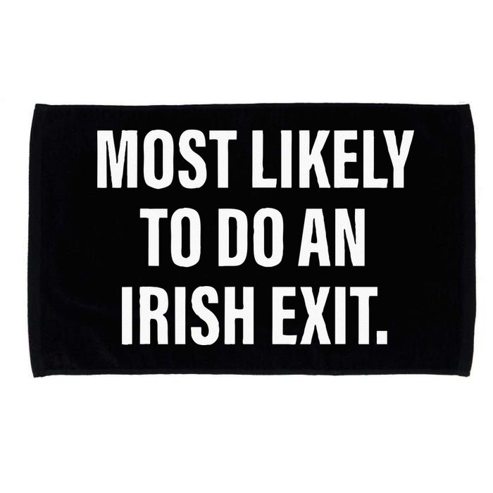 Most Likely To Do An Irish Goodbye Microfiber Hand Towel