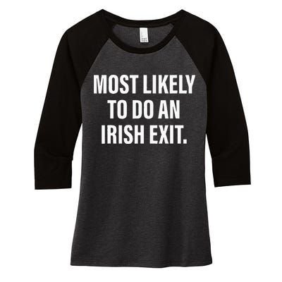 Most Likely To Do An Irish Goodbye Women's Tri-Blend 3/4-Sleeve Raglan Shirt
