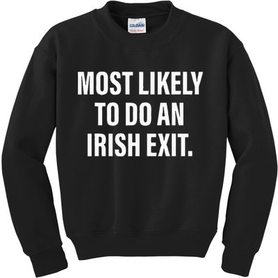 Most Likely To Do An Irish Goodbye Kids Sweatshirt