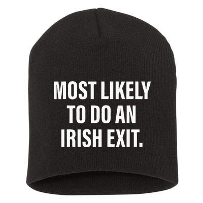 Most Likely To Do An Irish Goodbye Short Acrylic Beanie