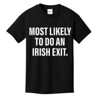 Most Likely To Do An Irish Goodbye Kids T-Shirt