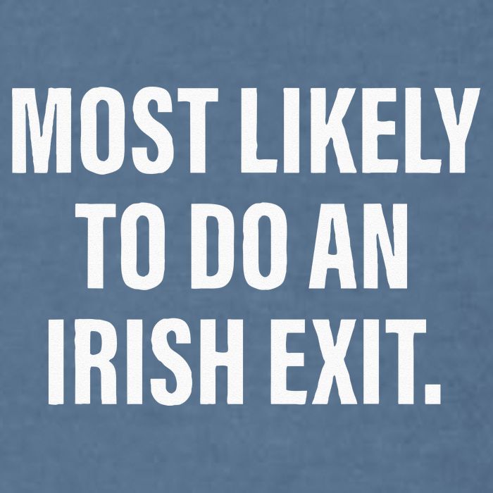 Most Likely To Do An Irish Goodbye Garment-Dyed Sweatshirt