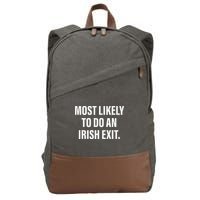 Most Likely To Do An Irish Goodbye Cotton Canvas Backpack