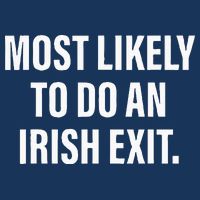 Most Likely To Do An Irish Goodbye Infant Baby Jersey Bodysuit