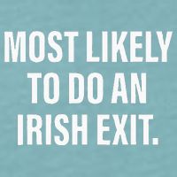 Most Likely To Do An Irish Goodbye Sueded Cloud Jersey T-Shirt