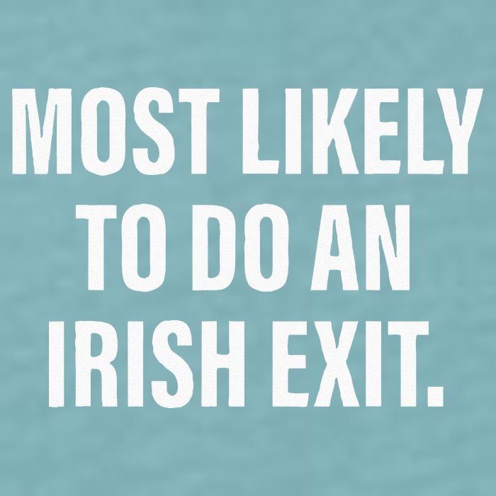 Most Likely To Do An Irish Goodbye Sueded Cloud Jersey T-Shirt