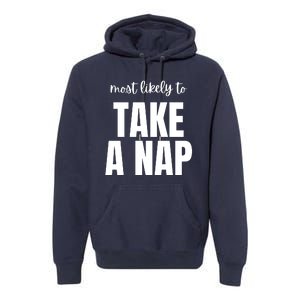 Most Likely To Take A Nap Premium Hoodie