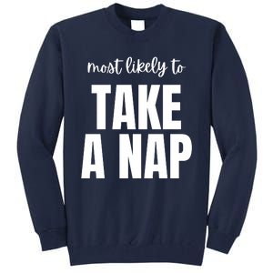 Most Likely To Take A Nap Tall Sweatshirt