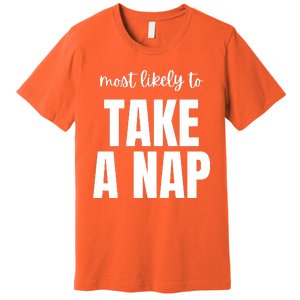 Most Likely To Take A Nap Premium T-Shirt