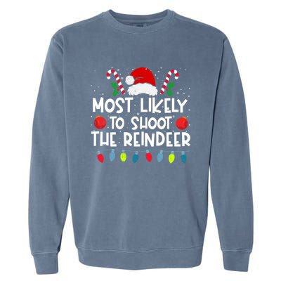 Most Likely To Shoot The Reindeer Family Crew Christmas Funny Gift Garment-Dyed Sweatshirt