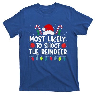 Most Likely To Shoot The Reindeer Family Crew Christmas Funny Gift T-Shirt