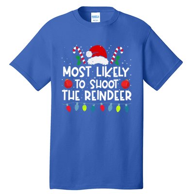 Most Likely To Shoot The Reindeer Family Crew Christmas Funny Gift Tall T-Shirt