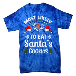 Most Likely To Eat Santas Cookies Family Christmas Holiday Gift Tie-Dye T-Shirt