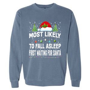 Most Likely To Fall Asleep First Waiting For Santa Christmas Funny Gift Garment-Dyed Sweatshirt