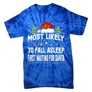 Most Likely To Fall Asleep First Waiting For Santa Christmas Funny Gift Tie-Dye T-Shirt