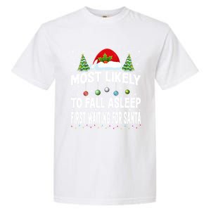 Most Likely To Fall Asleep First Waiting For Santa Christmas Funny Gift Garment-Dyed Heavyweight T-Shirt