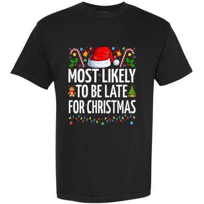 Most Likely To Be Late For Christmas Funny Family Christmas Garment-Dyed Heavyweight T-Shirt