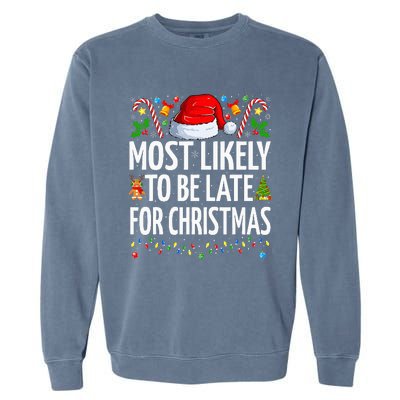 Most Likely To Be Late For Christmas Funny Family Christmas Garment-Dyed Sweatshirt